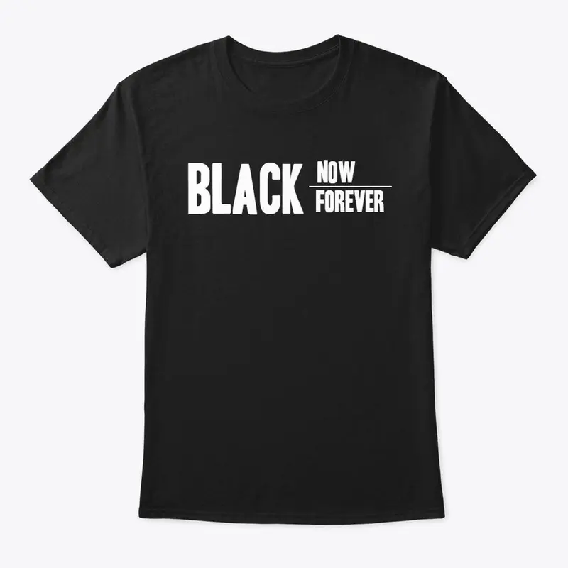 Black Now & Forever